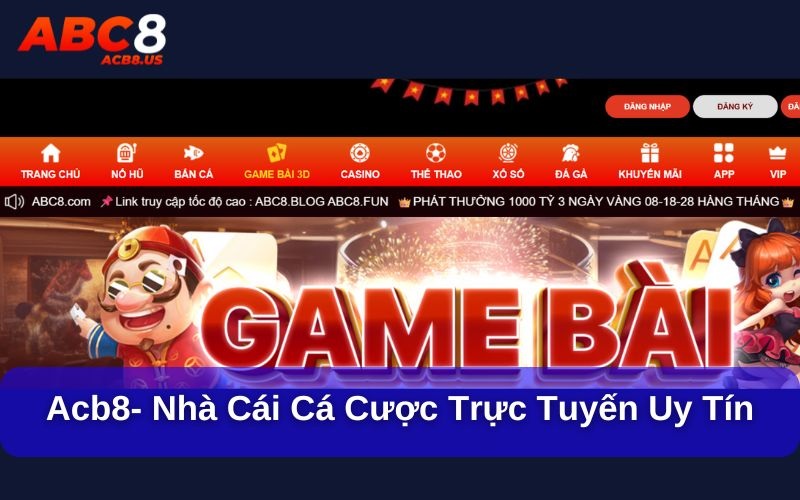 ACB8- nhà cái cá cược trực tuyến uy tín