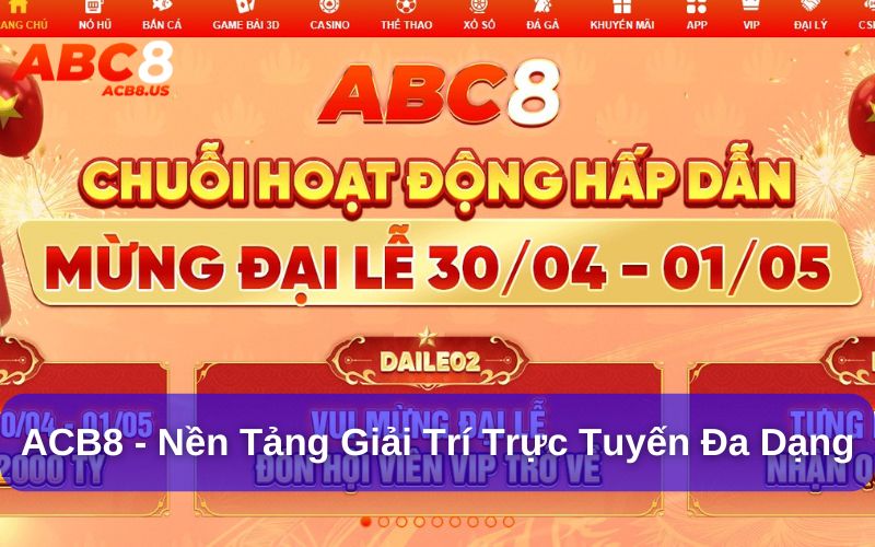 ACB8.us là một nền tảng giải trí trực tuyến đa dạng