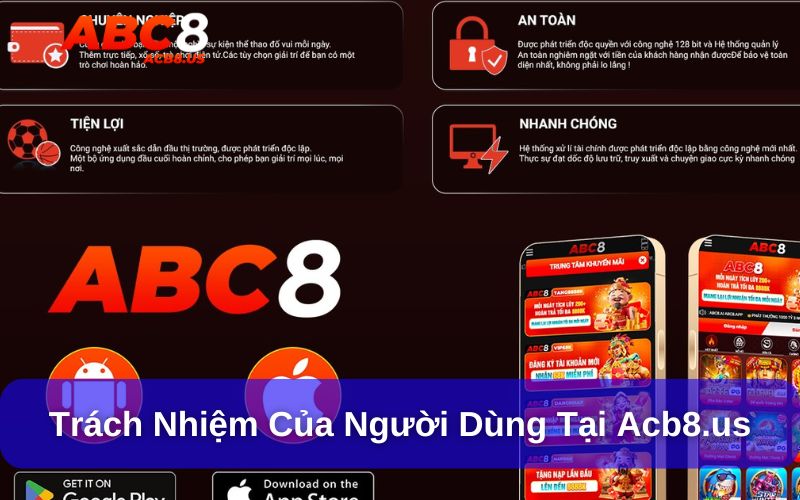 Người dùng cũng cần ý thức rõ trách nhiệm khi truy cập vào Acb8.us