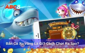 Bắn cá xu vàng là gì? Trò chơi bắn cá này có gì đặc biệt mà lại thu hút người chơi? Cách chơi bắn cá ăn xu vàng tại nhà cái ACB8.  