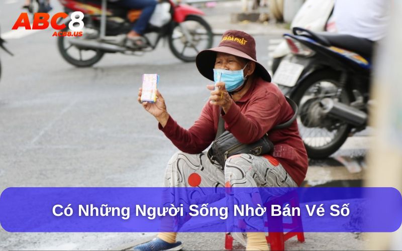 Xổ số truyền thống là nguồn thu nhập chính của rất nhiều người