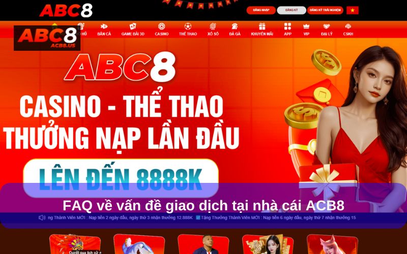 FAQ về vấn đề giao dịch tại nhà cái ACB8