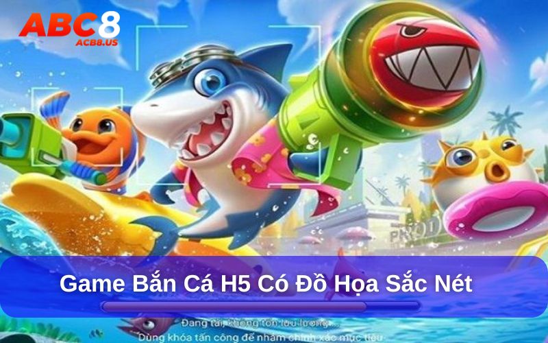 Game bắn cá H5 có đồ họa sắc nét