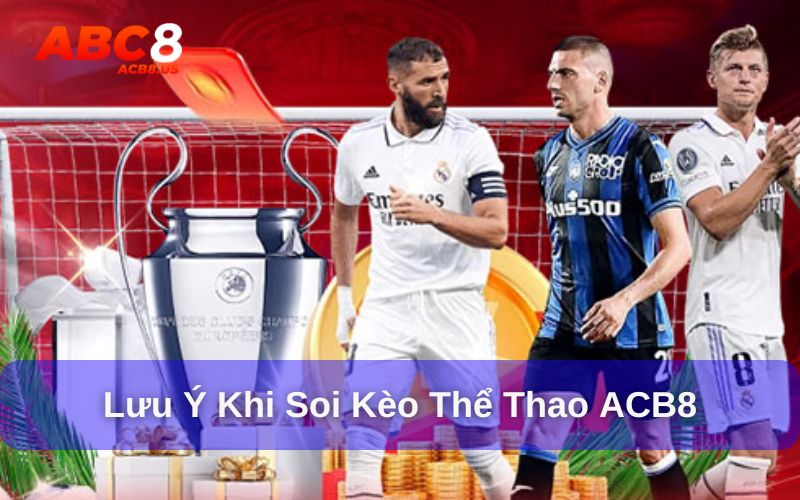 Lưu ý khi soi kèo tại cá cược thể thao ACB8