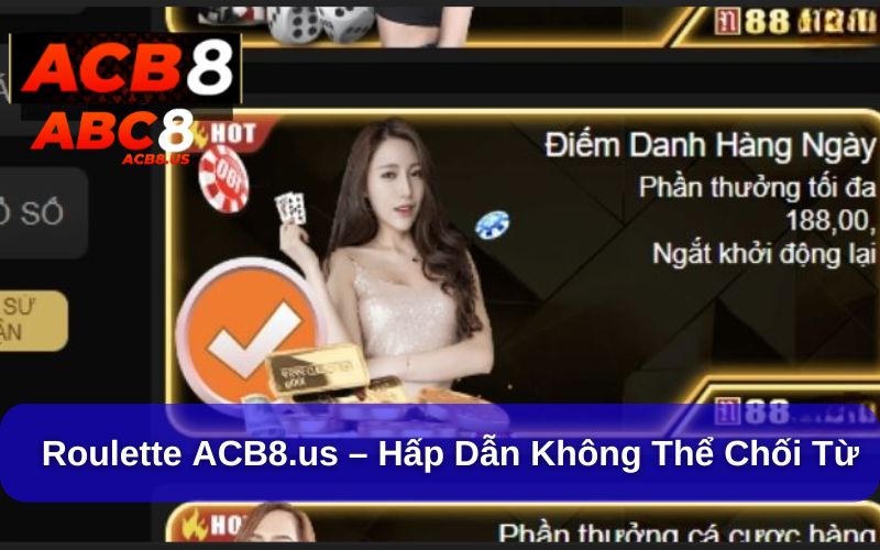 Roulette tại Casino ACB8.us với các phiên bản đa dạng