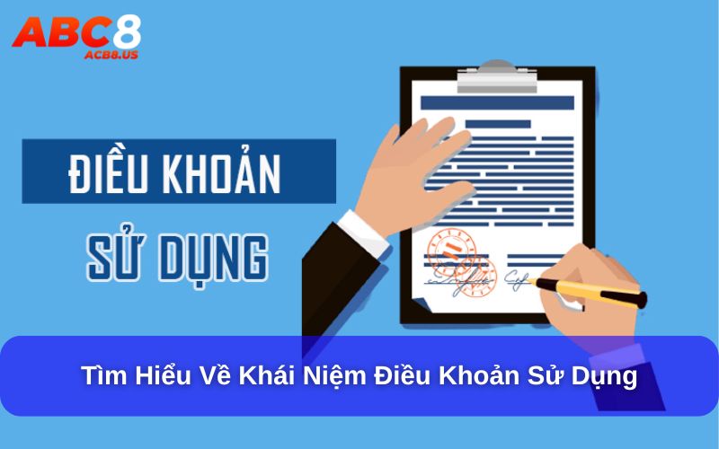 Tìm hiểu về khái niệm điều khoản sử dụng