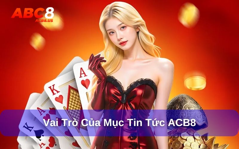 Vai trò của tin tức ACB8