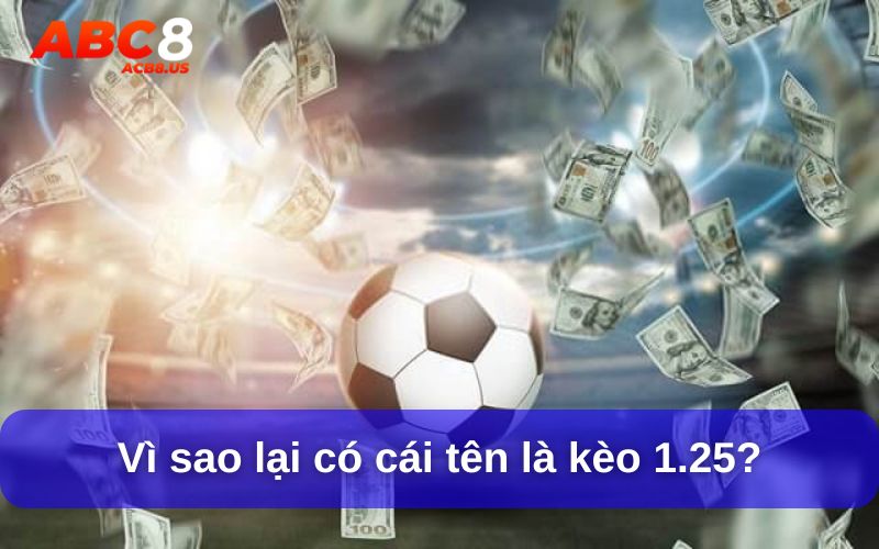 Vì sao lại có cái tên là kèo 1.25?