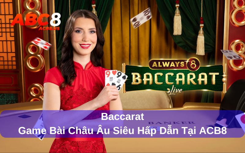 Khám phá game bài baccarat là gì