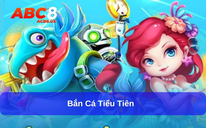 bắn cá tiểu tiên