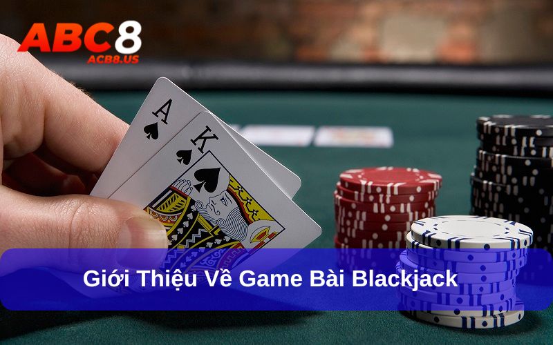 Blackjack - Game Bài Chiến Thuật, Khẳng Định Đẳng Cấp Người Chơi Blackjack