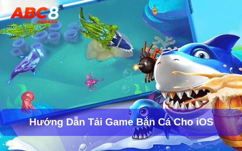 Tải game bắn cá về hệ điều hành iOS