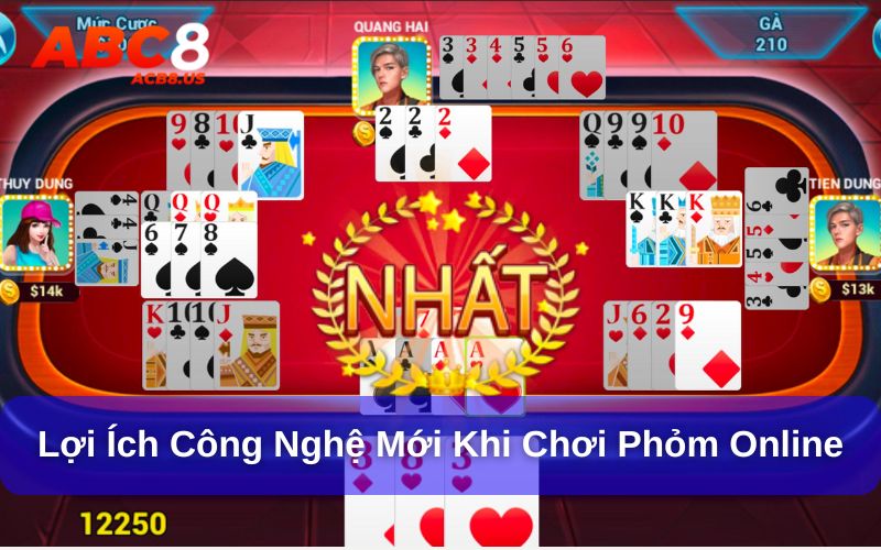 Lợi ích từ công nghệ mới trong bài phỏm online