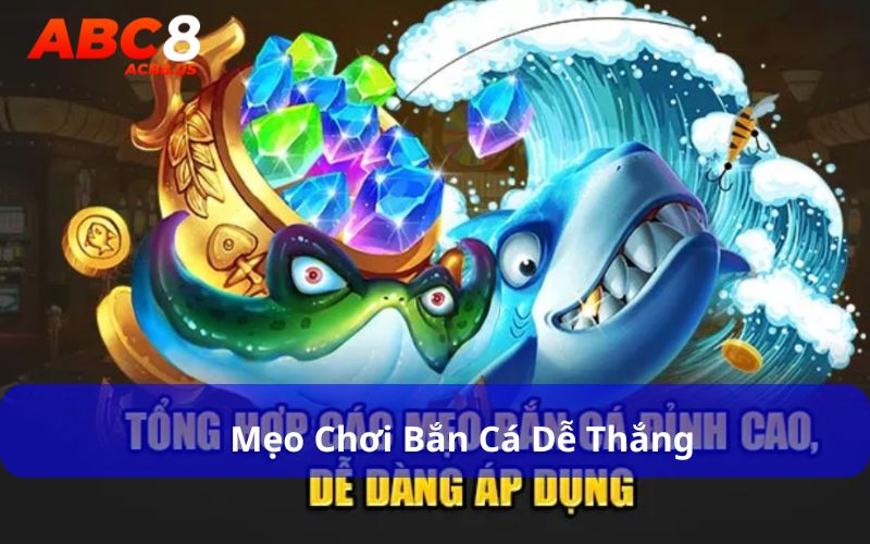 Mẹo chơi bắn cá dễ thắng