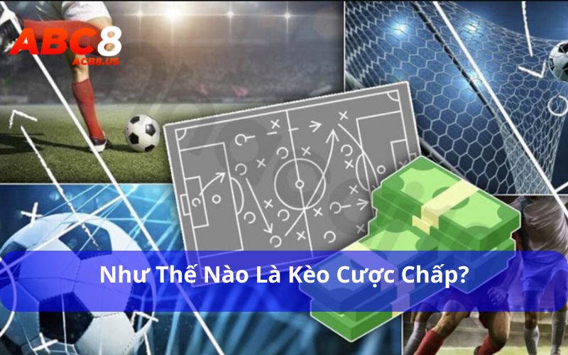 Như thế nào là kèo cược chấp?