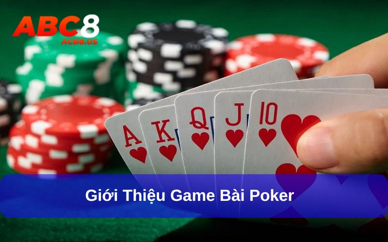 Poker - Giải Mã Game Bài Giải Trí Cực Hấp Dẫn Cùng ACB8 Poker