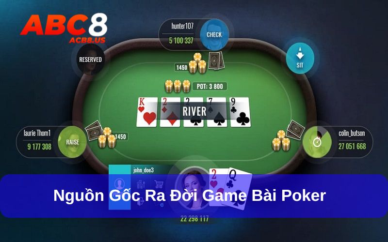 Poker - Giải Mã Game Bài Giải Trí Cực Hấp Dẫn Cùng ACB8 Nguồn gốc bài Poker còn nhiều tranh cãi
