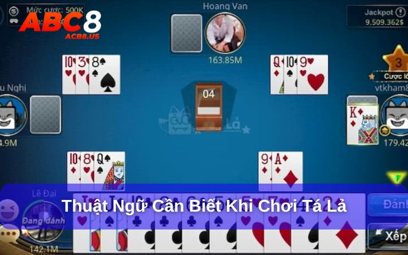 Tá Lả Là Gì? Giải Thích Từ A - Z Về Game Bài Tá Lả ACB8 Thuật ngữ cần biết trong trò chơi tá lả