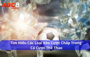 tìm hiểu các loại kèo cược chấp