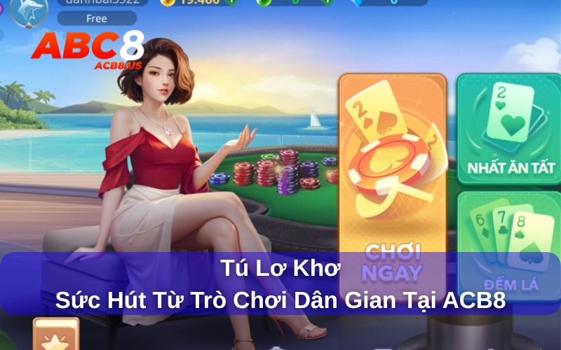 Tú lơ khơ là trò chơi dân gian quen thuộc tại Việt Nam